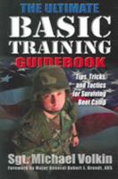 The Ultimate Basic Training Guidebook: Tips, Tricks, and Tactics for Surviving Boot Camp 1932714324 Book Cover