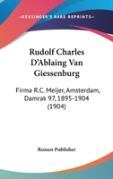 Rudolf Charles D'Ablaing Van Giessenburg: Firma R.C. Meijer, Amsterdam, Damrak 97, 1895-1904 (1904) 1160248990 Book Cover