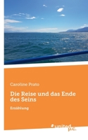 Die Reise und das Ende des Seins: Erzählung 371035174X Book Cover