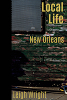 Local Life: New Orleans 1455625361 Book Cover