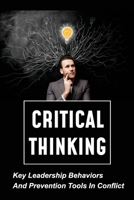Critical Thinking: Key Leadership Behaviors And Prevention Tools In Conflict: Judgment In Workplace B09BYBFK1P Book Cover