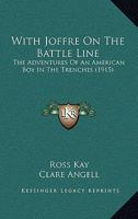 With Joffre on the Battle Line: The Adventures of an American Boy in the Trenches (1915) 1164894641 Book Cover