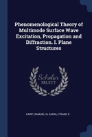 Phenomenological theory of multimode surface wave excitation, propagation and diffraction. I. Plane structures - Primary Source Edition 1340093049 Book Cover