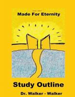 Made for Eternity - Study Outline 0692402047 Book Cover