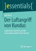 Der Luftangriff Von Kundus: Legitimität, Identität Und Die Anwendung Militärischer Gewalt 3658404167 Book Cover