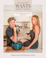 Katherine Wants: The Ultimate Date Night Cookbook 162860543X Book Cover