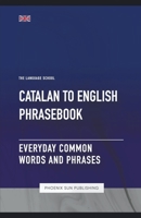 Catalan To English Phrasebook - Everyday Common Words And Phrases B0CBHLLDPC Book Cover