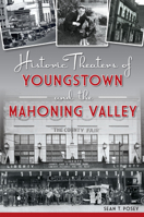 Historic Theaters of Youngstown and the Mahoning Valley 1467137928 Book Cover