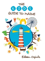 Kid's Guide to Maine (The Kid's Guide) 1608939820 Book Cover