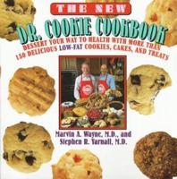The New Dr. Cookie Cookbook: Desert Your Way to Health With More Than 150 Delicious Low-Fat Cookies, Cakes and Treats 0688122221 Book Cover