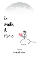 To Build a Home B0B2TSMZF4 Book Cover