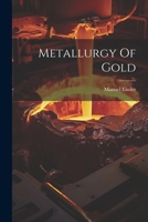 Metallurgy Of Gold 1022308637 Book Cover