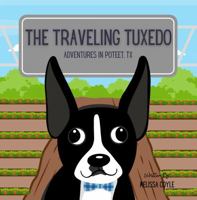 The Traveling Tuxedo: Adventures in Poteet, TX 1968450092 Book Cover