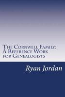 The Cornwell Family: A Reference Work for Genealogists 1534884246 Book Cover