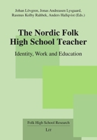 The Nordic Folk High School Teacher: Identity, Work and Education 3643912404 Book Cover