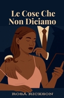 Le Cose Che Non Diciamo (Italian Edition) B0FSBQY5WQ Book Cover