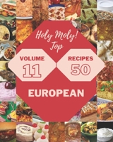 Holy Moly! Top 50 European Recipes Volume 11: Everything You Need in One European Cookbook! B09877Q171 Book Cover