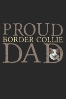 Proud Border Collie Dad: Notebook A5 Size, 6x9 inches, 120 dotted dot grid Pages, Herding Dog Dogs Herd Border Collie Dad Father 1704293871 Book Cover