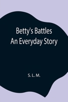 Betty's Battles: An Everyday Story 9354843395 Book Cover