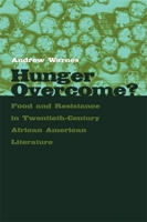 Hunger Overcome?: Food and Resistance in Twentieth-Century African American Literature 0820325627 Book Cover