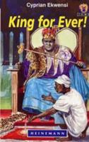 King for Ever! (Junior African Writers Series) 0435892959 Book Cover