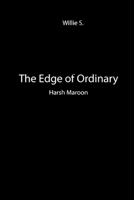The Edge of Ordinary: Harsh Maroon B0H31TG21B Book Cover