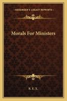 Morals for Ministers 1432585533 Book Cover