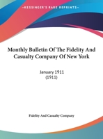Monthly Bulletin Of The Fidelity And Casualty Company Of New York: January 1911 1169574300 Book Cover
