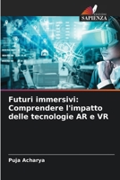 Futuri immersivi: Comprendere l'impatto delle tecnologie AR e VR 6207365887 Book Cover