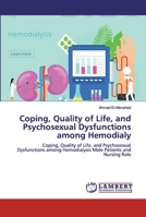 Coping, Quality of Life, and Psychosexual Dysfunctions among Hemodialy: Coping, Quality of Life, and Psychosexual Dysfunctions among Hemodialysis Male Patients and Nursing Role 620031344X Book Cover