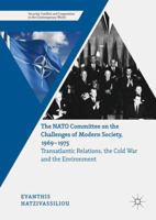 The NATO Committee on the Challenges of Modern Society, 1969-1975: Transatlantic Relations, the Cold War and the Environment 3319538462 Book Cover
