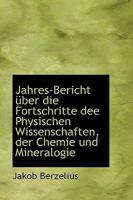 Jahres-Bericht Uber Die Fortschritte Dee Physischen Wissenschaften, Der Chemie Und Mineralogie 055922690X Book Cover