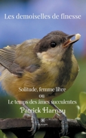 Les demoiselles de finesse: Solitude, femme Libre ou Le temps des âmes succulentes B09BYDNNDK Book Cover