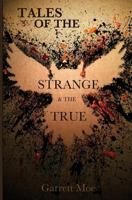 Tales of The Strange & The True 1540646181 Book Cover