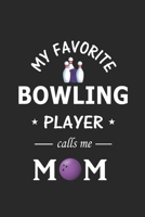 My Favorite Bowling Player calls me Mom: Bowling Journal for Mom, Blank Lined Journal Gift Ideas for Bowling Lovers (120 pages, Lined, 6x9) 1671800478 Book Cover