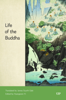 Life of the Buddha (James Scarth Gale Library of Korean Literature) 148750392X Book Cover