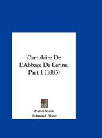 Cartulaire De L'abbaye De Lérins, Part 1 1145035833 Book Cover