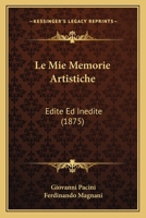 Le Mie Memorie Artistiche Di Giovanni Pacini (Italian Edition) 1167506081 Book Cover