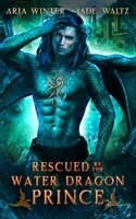 Rescued by the Water Dragon Prince: Dragon Shifter Romance 1642532738 Book Cover