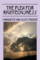 The Plea for Righteousness 1432773194 Book Cover