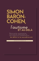 Simon Baron-Cohen, l’autisme et au-delà: Découvertes surprenantes, controverses nécessaires et une science en transformation : du déficit à la neurodiversité (French Edition) B0HN873VXF Book Cover