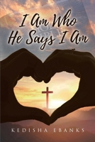 I Am Who He Says I Am B0GZJD36R8 Book Cover