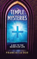 The Temple of Mysteries: A Key to the Secrets of Life 1639940332 Book Cover