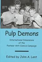 Pulp Demons: International Dimensions of the Postwar Anti-Comics Campaign 0838637841 Book Cover