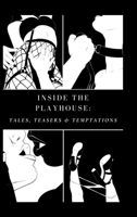 Inside the Playhouse: Tales, Teasers & Temptations B0GGVN35Z5 Book Cover