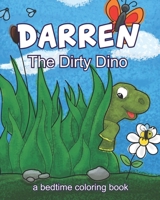 Darren The Dirty Dino: A Bedtime Coloring Book B09BT9MQS9 Book Cover