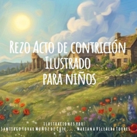 Rezo Acto de Contricion: Mis Primeras Oraciones : Ilustrado para niños (Spanish Edition) B0H1C8ZZJD Book Cover