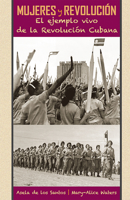 Mujeres y revolución: El ejemplo vivo de la Revolución Cubana 160488049X Book Cover