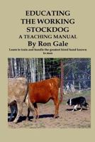 Educating The Working Stockdog 1482537427 Book Cover