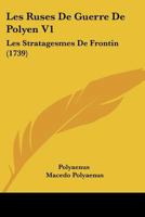 Les Ruses De Guerre De Polyen V1: Les Stratagesmes De Frontin (1739) 1104990814 Book Cover